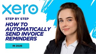 How to Automatically Send Invoice Reminders in Xero (2026 Tutorial)