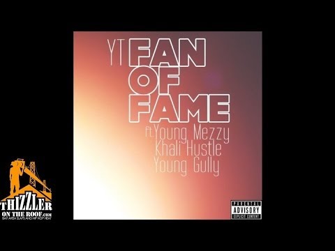 YT ft. Young Mezzy, Khali Hustle, Young Gully - Fan Of Fame [Thizzler.com]