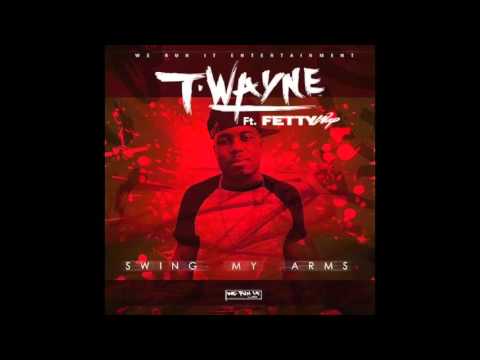 T-Wayne - Swing My Arms (Remix) ft. Fetty Wap