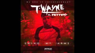 T-Wayne - Swing My Arms (Remix) ft. Fetty Wap