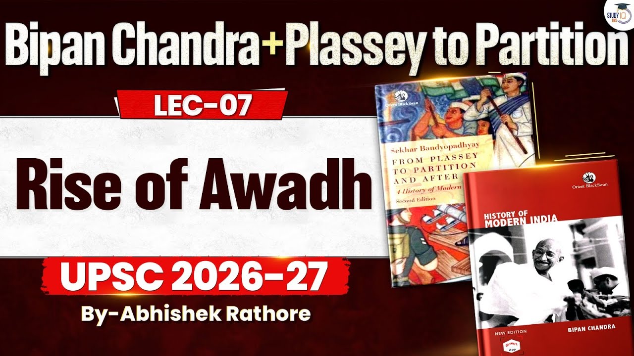 UPSC Modern History | Rise of Awadh |  Lec 7 | Bipin Chandra + Plassey to Partition Series