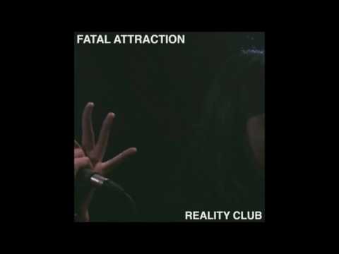 Reality Club - Fatal Attraction