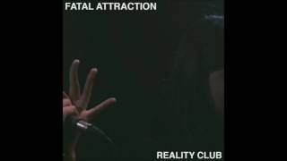 Reality Club - Fatal Attraction