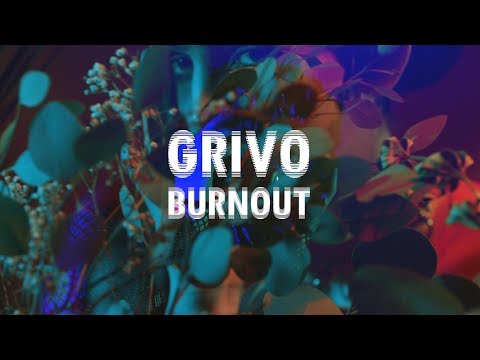 Grivo - Burnout (Official Video)