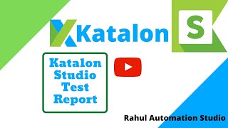 Katalon Studio Test Case Report 🔥 | Test Suite & Collection Report 🔥🔥 - Rahul Automation Studio