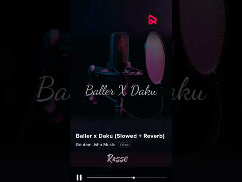 Baller x Daku (Slowed + Reverb) | Gautam, Ishu Music #resso