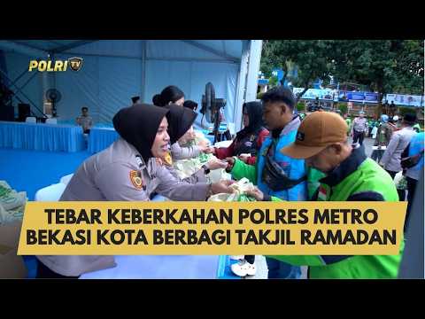 TEBAR KEBERKAHAN POLRES METRO BEKASI KOTA BERBAGI TAKJIL RAMADAN