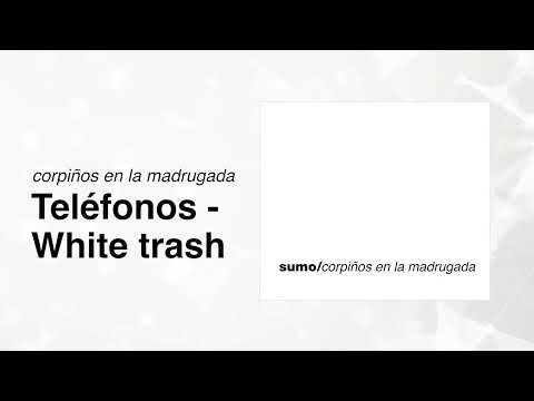 Sumo - Teléfonos / White Thrash (Corpiños en la Madrugada)