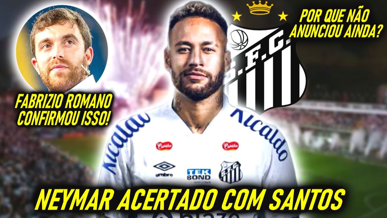 EITA! - NEYMAR ACERTOU com o SANTOS! - FABRIZIO ROMANO CONFIRMOU! - POR QUE NÃO ANUNCIOU AINDA?