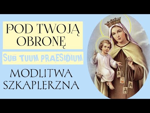 MODLITWA SZKAPLERZNA | POD TWOJĄ OBRONĘ | SUB TUUM PRAESIDIUM