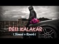 Desi Kalakar Yo Yo Honey Singh Slowed And Reverb Lo Fi Songs Desi Kalakar Lofi Song