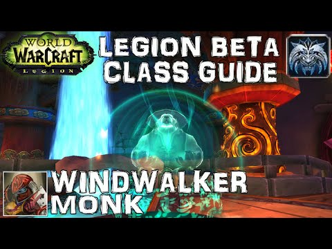 WoW Legion Beta Windwalker Monk Guide & Preview - Core Gameplay