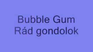Bubble Gum - Rád gondolok