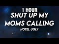 1 HOUR Hotel Ugly Shut Up My Moms Calling Sped Up Tiktok Remix Lyrics
