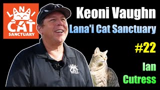 [22] Keoni Vaughn, Lana'i Cat Sanctuary