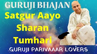 Satgur Aayo Sharan Tumhari  Guru Ji Bhajans  GURUJ