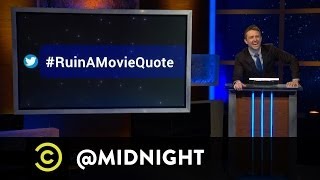 #HashtagWars - #RuinAMovieQuote - @midnight with Chris Hardwick