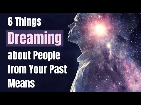 6 Things Dreaming about People from Your Past Means