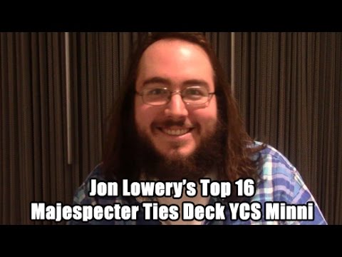 Ycs Minni Jon Lowery's Top 16  Majespecter Ties Deck Profile/Report