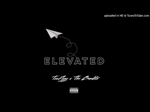 Too'Flyy - Elevated Ft. Tha Bandito