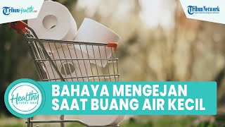 Bahaya Mengejan saat Buang Air Kecil Bisa Picu Pembembesaran Prostat, Kenali Gejala Sejak Dini