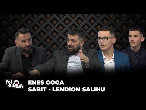 Fol e Kesh: Enes Goga & Sabit dhe Lendion Salihu