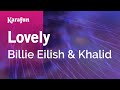 Lovely - Billie Eilish & Khalid | Karaoke Version | KaraFun