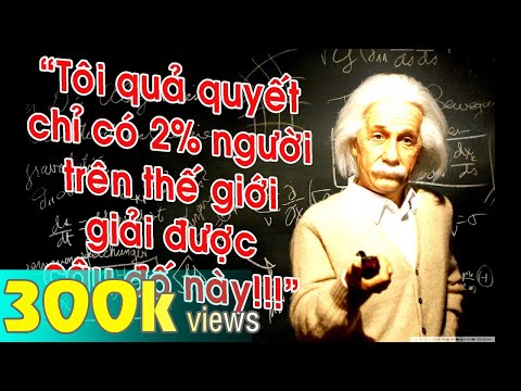 Câu đố Einstein quả quyết chỉ có 2% dân số thế giới làm được vào thế kỷ 19