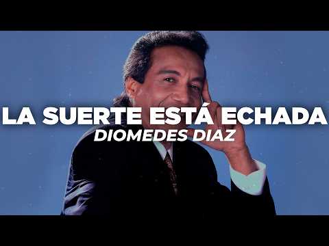 Diomedes Díaz - La Suerte Está Echada (Letra)