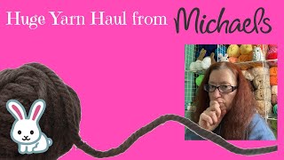 Huge Yarn Haul From Michael's!!!