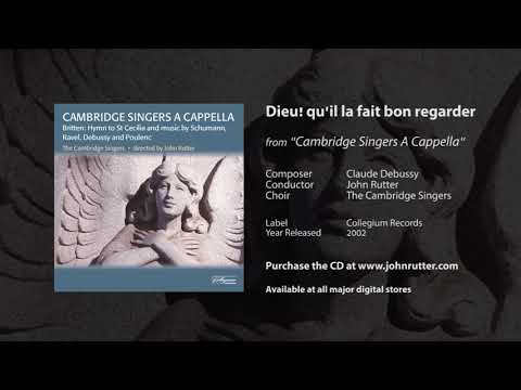 Dieu! qu'il la fait bon regarder - Claude Debussy, John Rutter, The Cambridge Singers