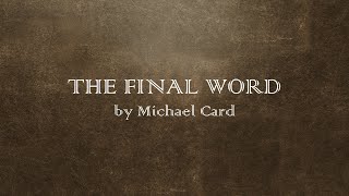 The Final Word - Michael Card (w lyrics)