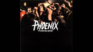 Phoenix - If I Ever Feel Better