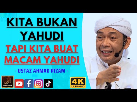 Ustaz Ahmad Rizam - KITA BUKAN YAHUDI TAPI KITA BUAT MACAM YAHUDI