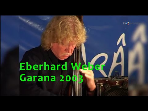 Eberhard Weber & Reto Weber , Garana 2003