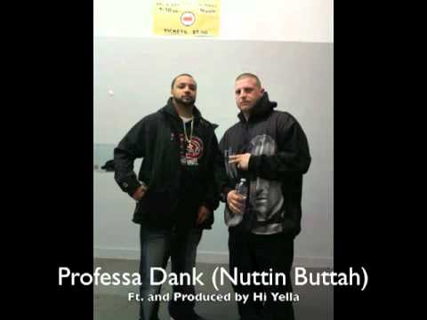 Professa Dank (Nuttin Buttah) Ft. Hi Yella and Text-One