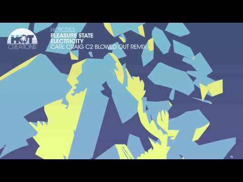 Pleasure State 'Electricity' (Carl Craig C2 Blowed Out Remix) FULL LENGTH