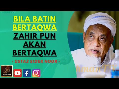 Ustaz Sidek Noor - BILA BATIN BERTAQWA ZAHIR PUN AKAN BERTAQWA