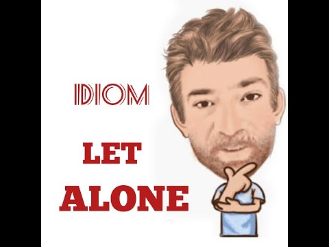 English Tutor Nick P Idioms (488) Let Alone - Origin
