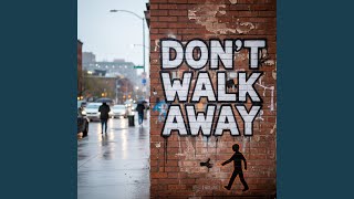 Don't Walk Away