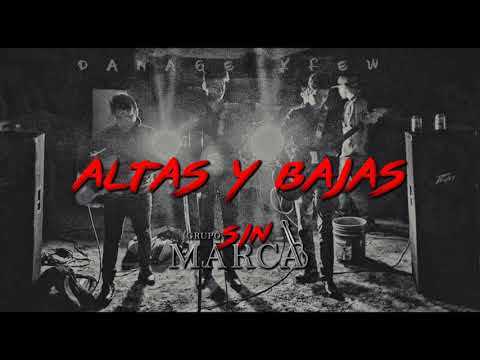 Grupo Sin Marca - Altas Y Bajas I Corrido 2019 * estreno *