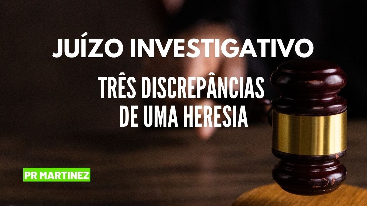 Juízo Investigativo: Três Discrepâncias de Uma Heresia