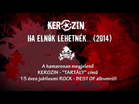 KEROZIN - HA ELNÖK LEHETNÉK... (2014 - ÚJ VERZIÓ!!!)