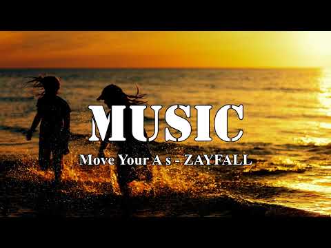Move Your A s   ZAYFALL
