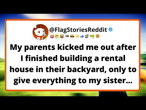 My parents kicked me out after I finished building a rental house in their backyard...