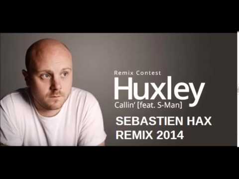 Huxley feat  S Man   Callin  Sebastien Hax Remix 2014