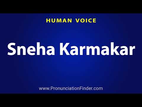How To Pronounce Sneha Karmakar
