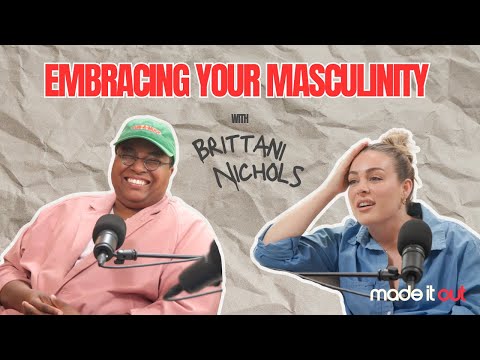 Embracing Your Masculinity (with Brittani Nichols)