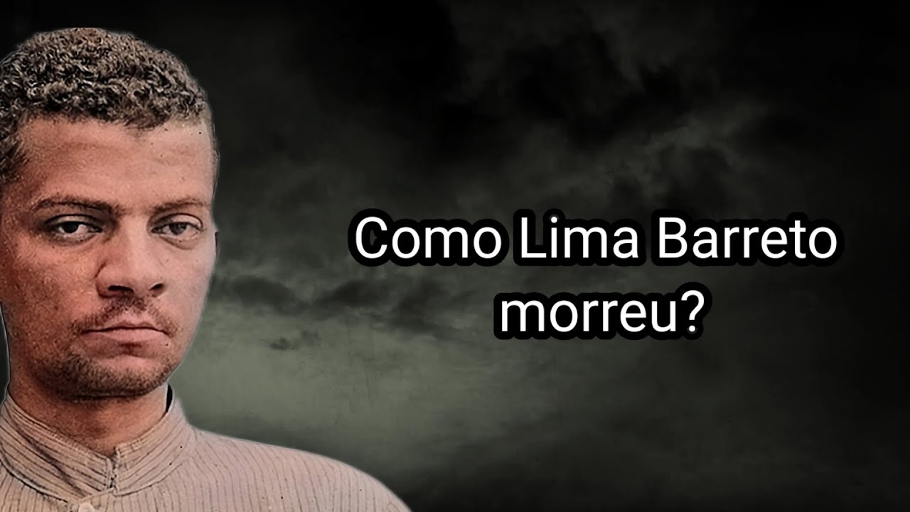 COMO LIMA BARRETO MORREU?