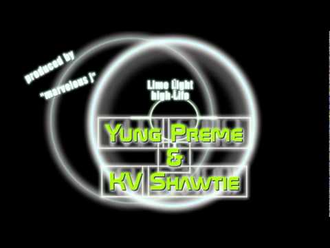 LIME LIGHT HIGH LIFE - YUNG PREME FT. KV SHAWTIE (PRODUCED BY MARVELOUS J )
